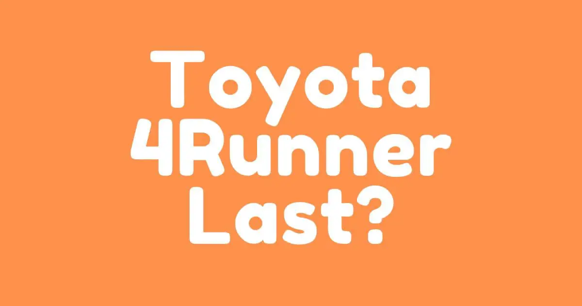How Many Miles Will a Toyota 4Runner Last?
